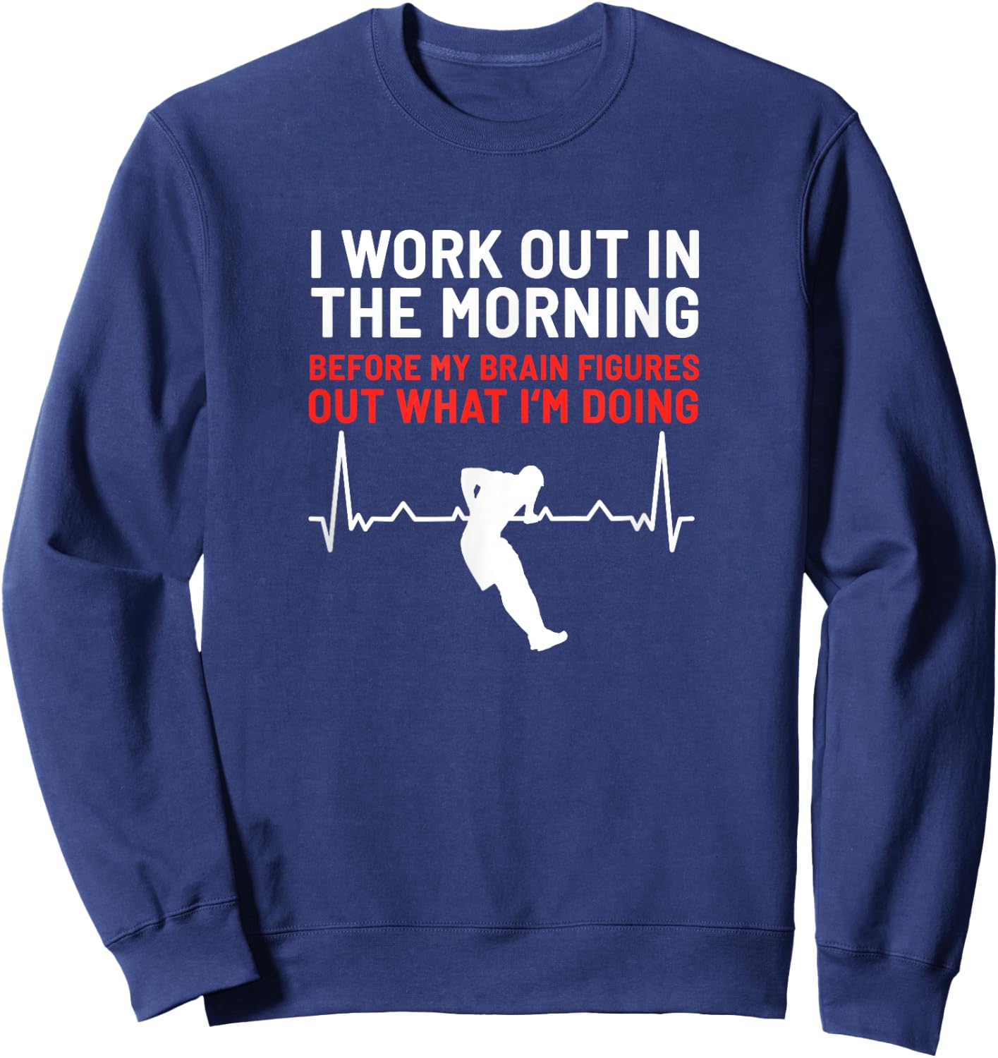 I Work Out In The Morning Funny Calisthenics Muscle Up Sweatshirt - Sweatshirt | Navy