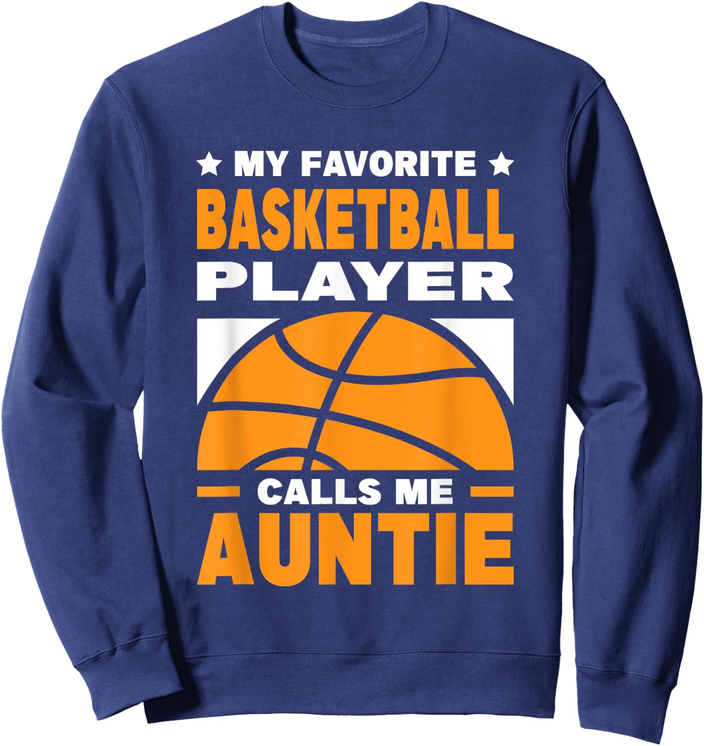 My Favorite Basketball Player Calls Me Auntie Sweatshirt - Sweatshirt | Navy