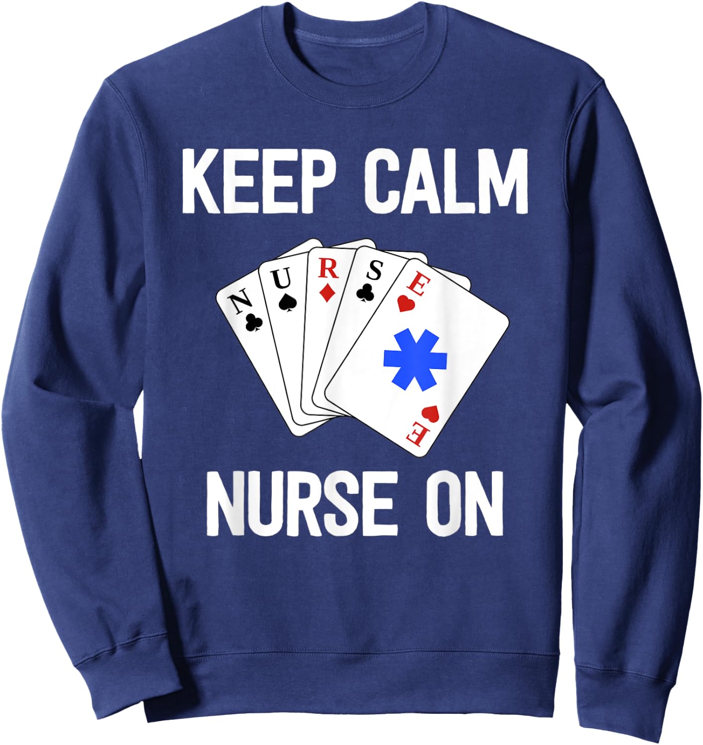 Funny Nurse Life Gift Paramedic Shirt Keep Calm Card Game Sweatshirt - Sweatshirt | Navy