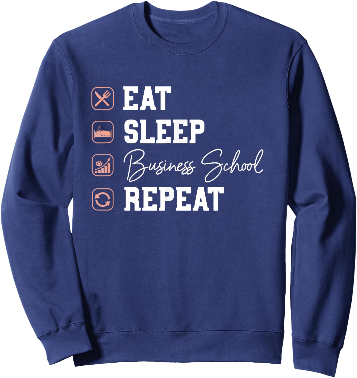 Business School Eat Sleep Repeat - Business Grad MBA Gift Sweatshirt - Sweatshirt | Navy