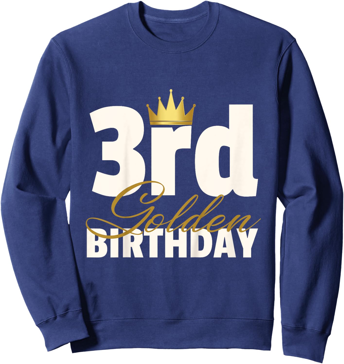 3rd Golden Birthday Year Age Crown Sweatshirt - Sweatshirt | Navy