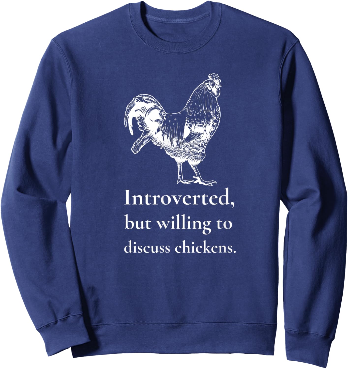 Introverted, But Willing to Discuss Chickens, Chicken Farmer Sweatshirt - Sweatshirt | Navy