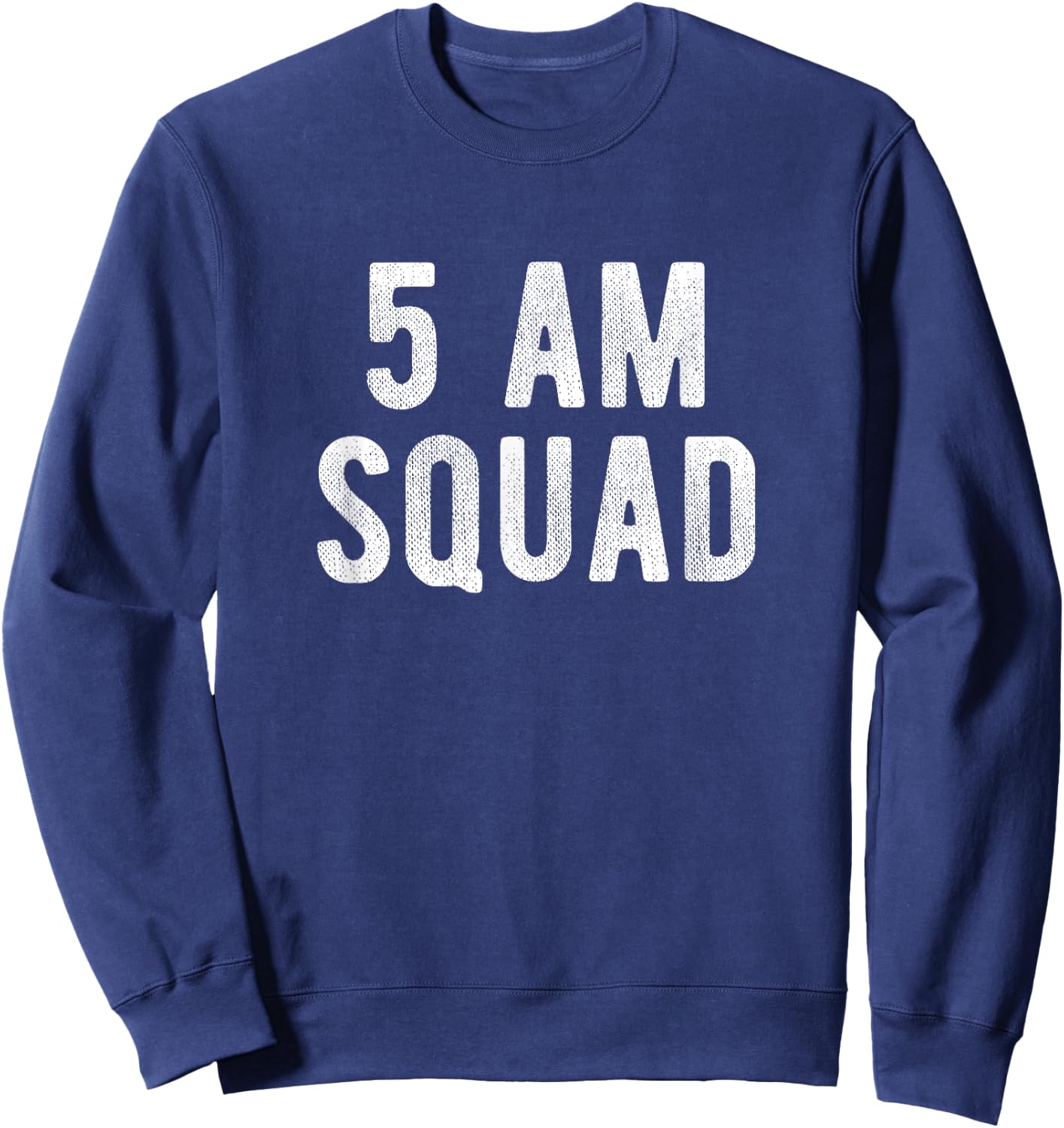 5 AM Squad Funny Gym Quote Early Fitness Workout Sweatshirt - Sweatshirt | Navy