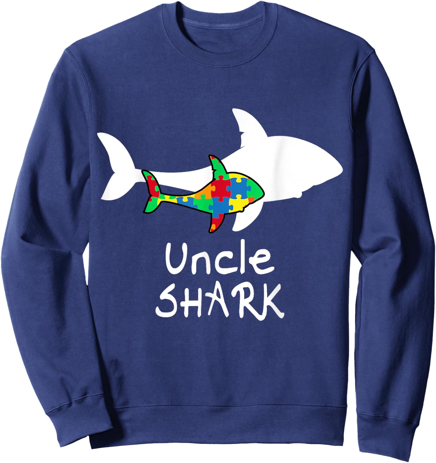 Uncle Shark Puzzle Piece Inspirational Autism Awareness Gift Sweatshirt - Sweatshirt | Navy