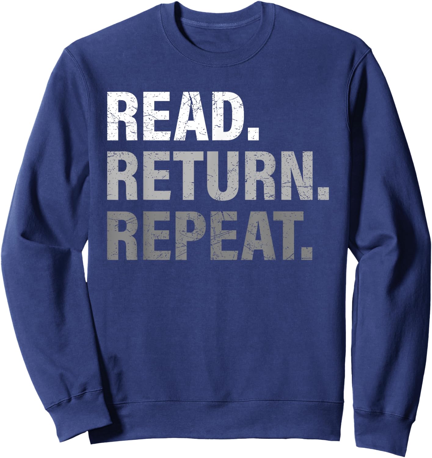 Read Return Repeat funny Library Shirt, Library Worker Gift Sweatshirt - Sweatshirt | Navy
