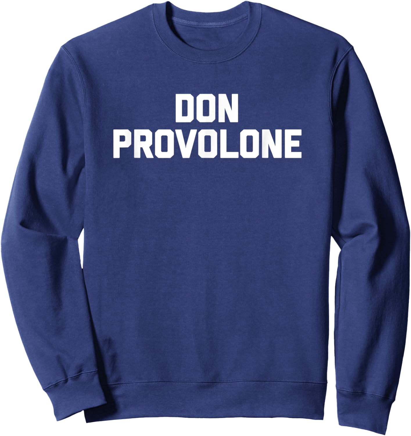 Don Provolone funny saying sarcastic food Italian Sweatshirt - Sweatshirt | Navy