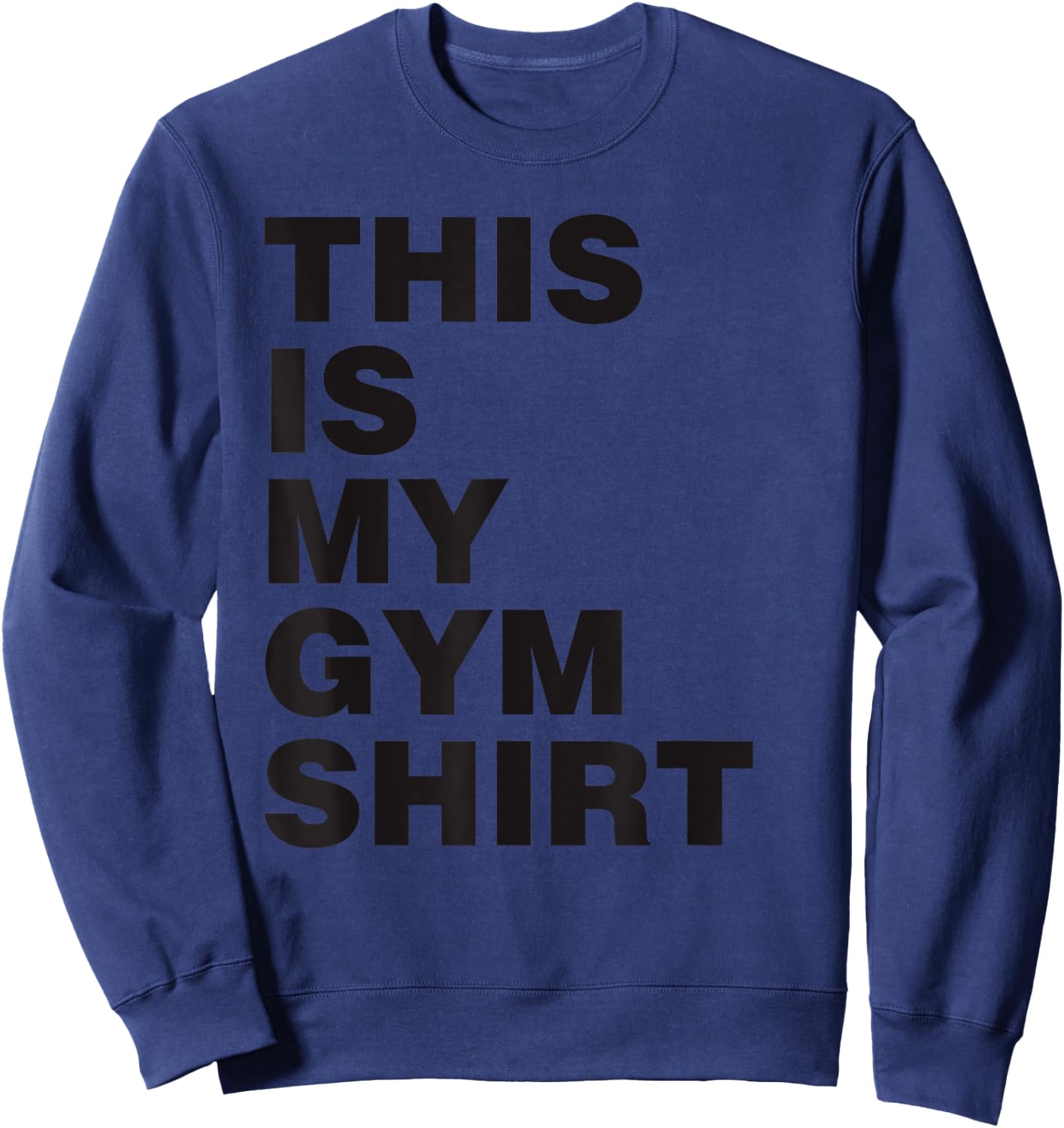 This is My Gym Shirt Black Print Sweatshirt - Sweatshirt | Navy