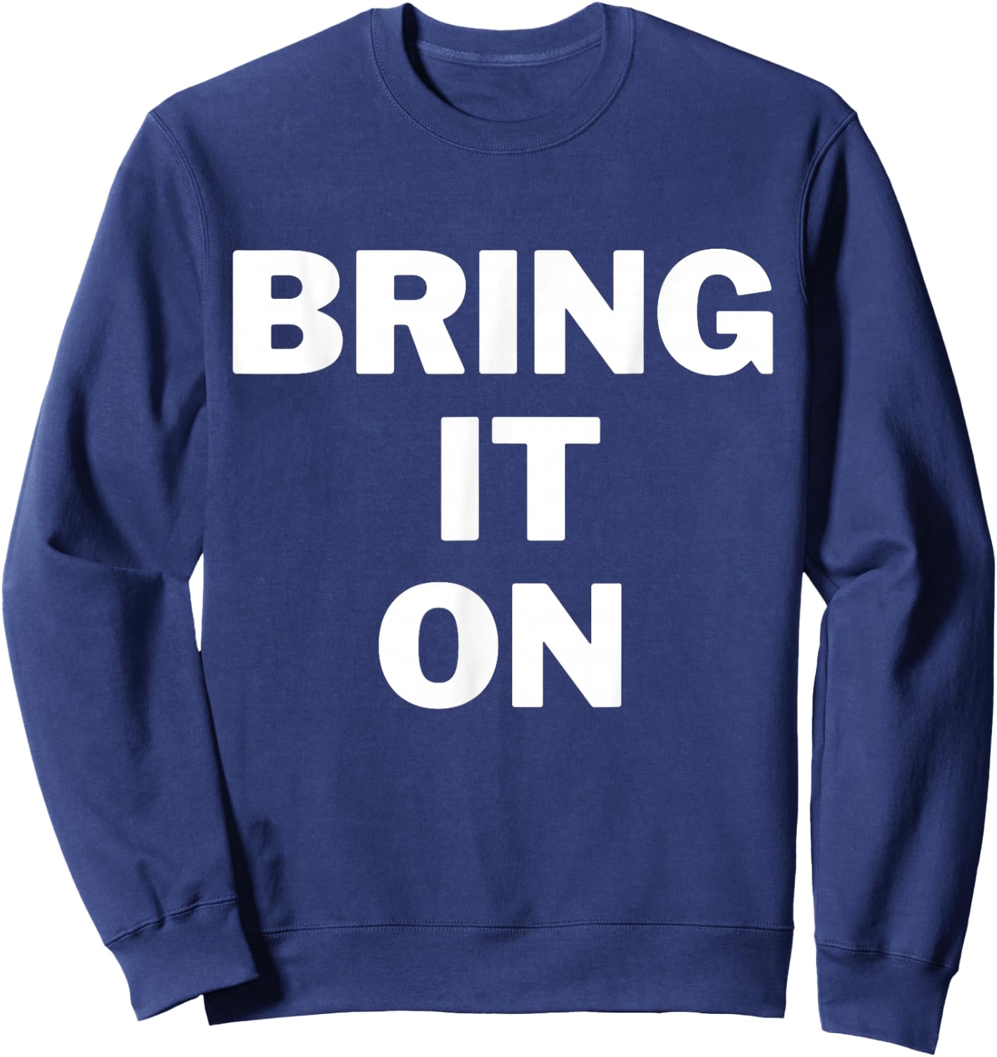 Bring it on bold print inspirational gym shirt Sweatshirt - Sweatshirt | Navy