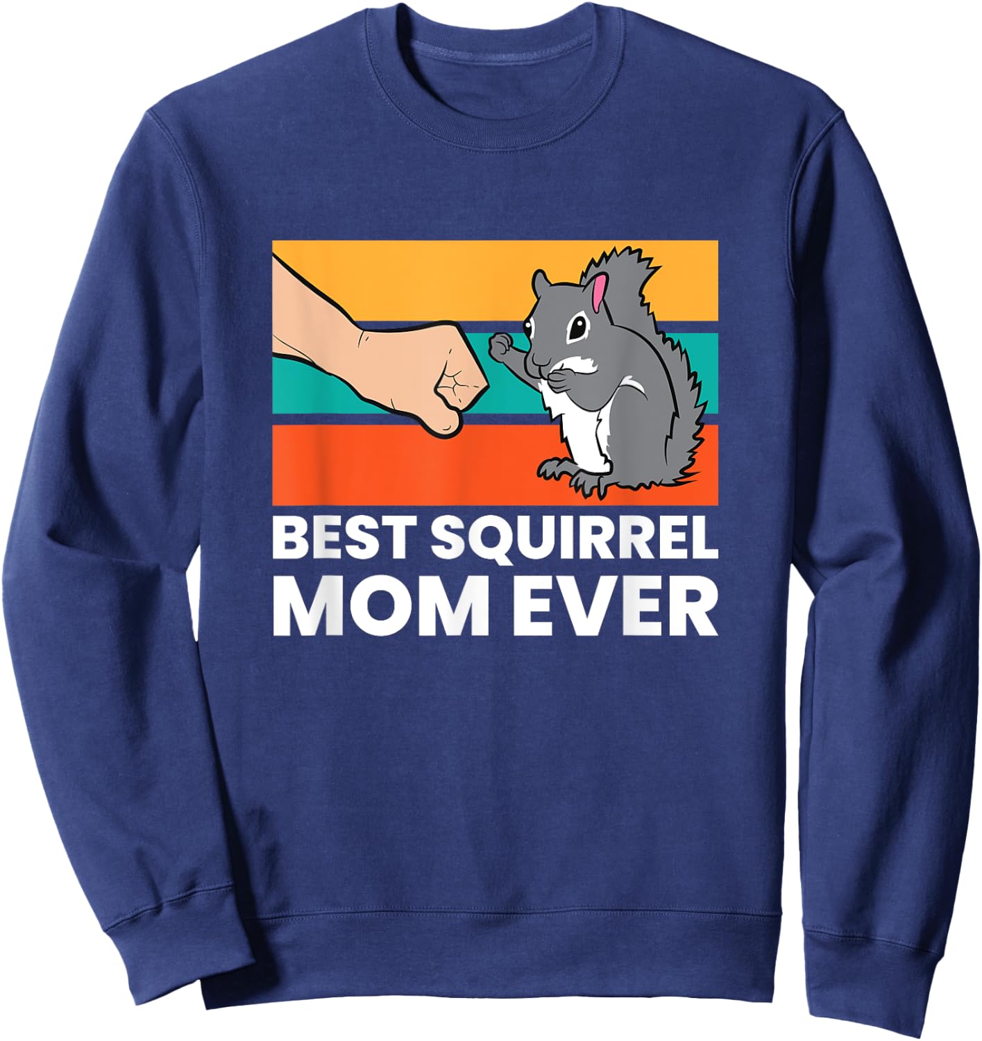 Best Squirrel Mom Ever Women Girls Love Squirrels Sweatshirt - Sweatshirt | Navy