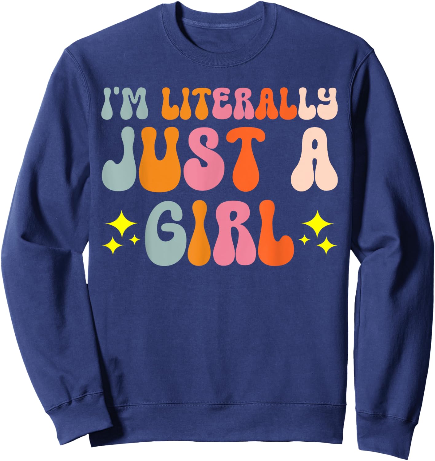 I'm Literally Just A Girl Sweatshirt - Sweatshirt | Navy