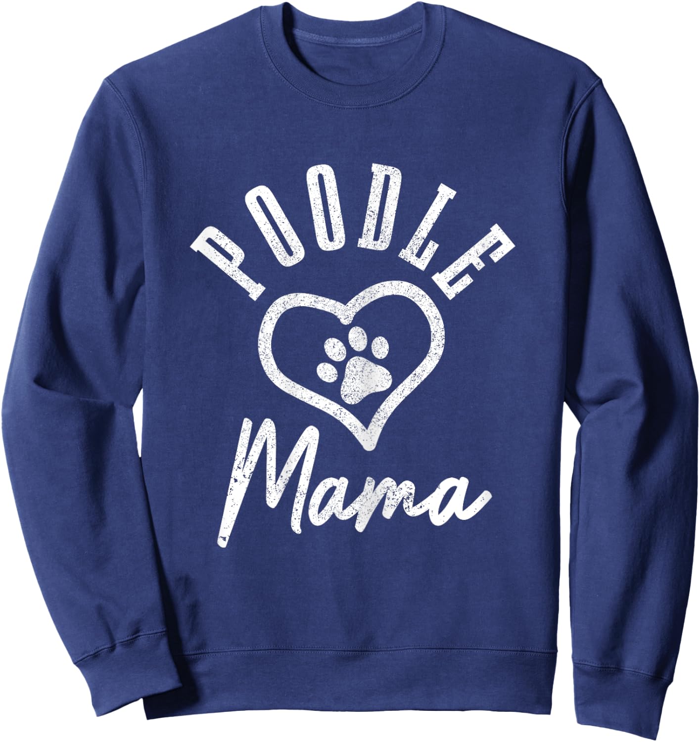 Poodle Mama Heart Dog Paw Poodle Mama Sweatshirt - Sweatshirt | Navy