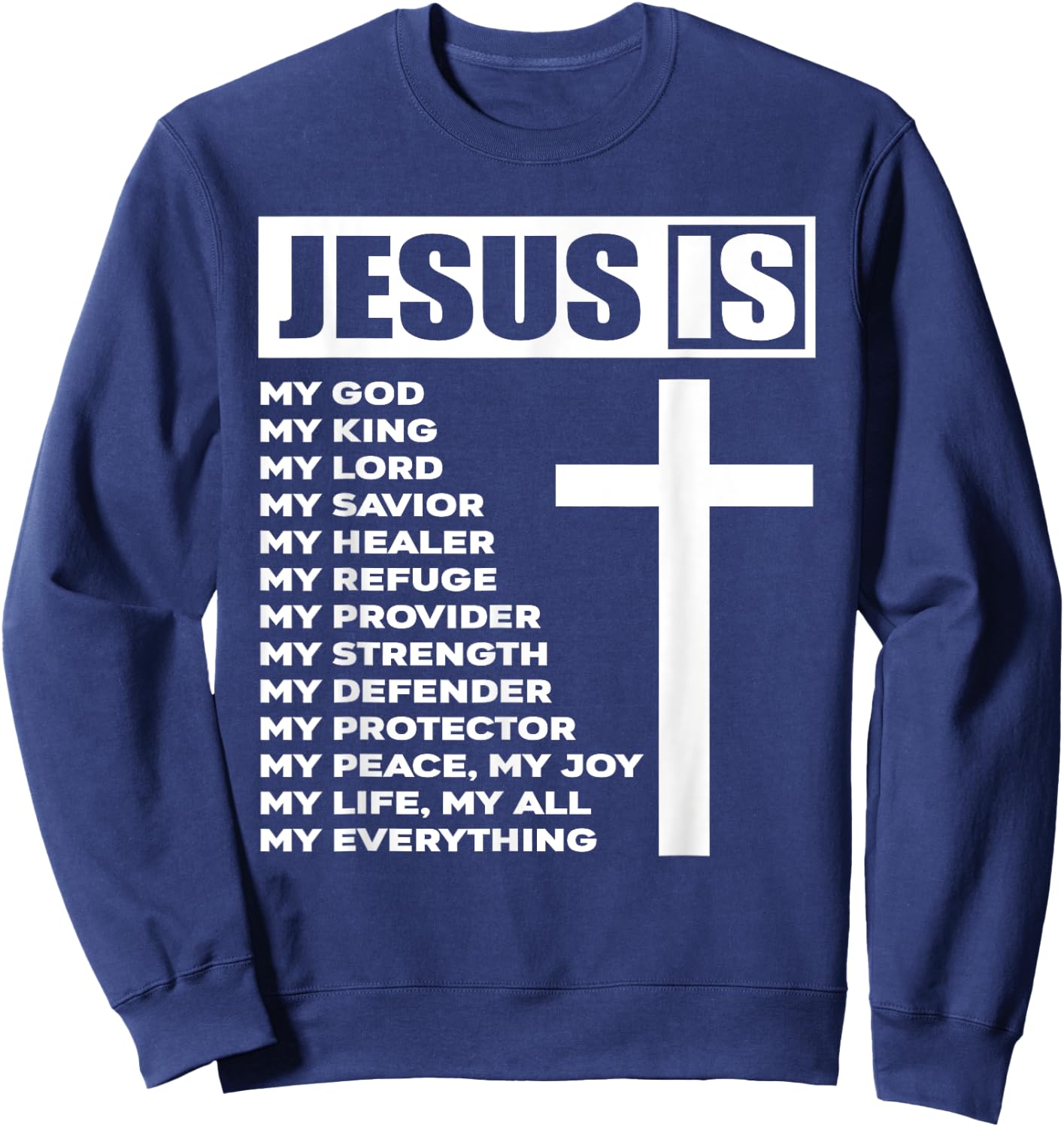 Jesus Is My All My Everything My God Lord Savior Sweatshirt - Sweatshirt | Navy
