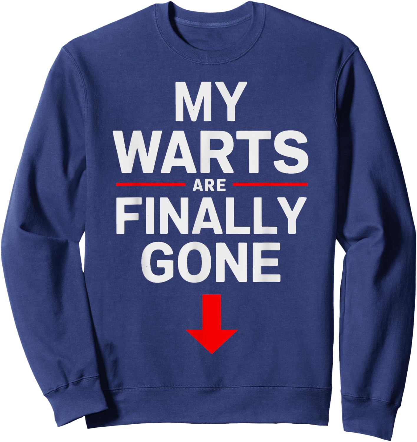 White Trash Party Attire Women Men My Warts Are Finally Gone Sweatshirt - Sweatshirt | Navy