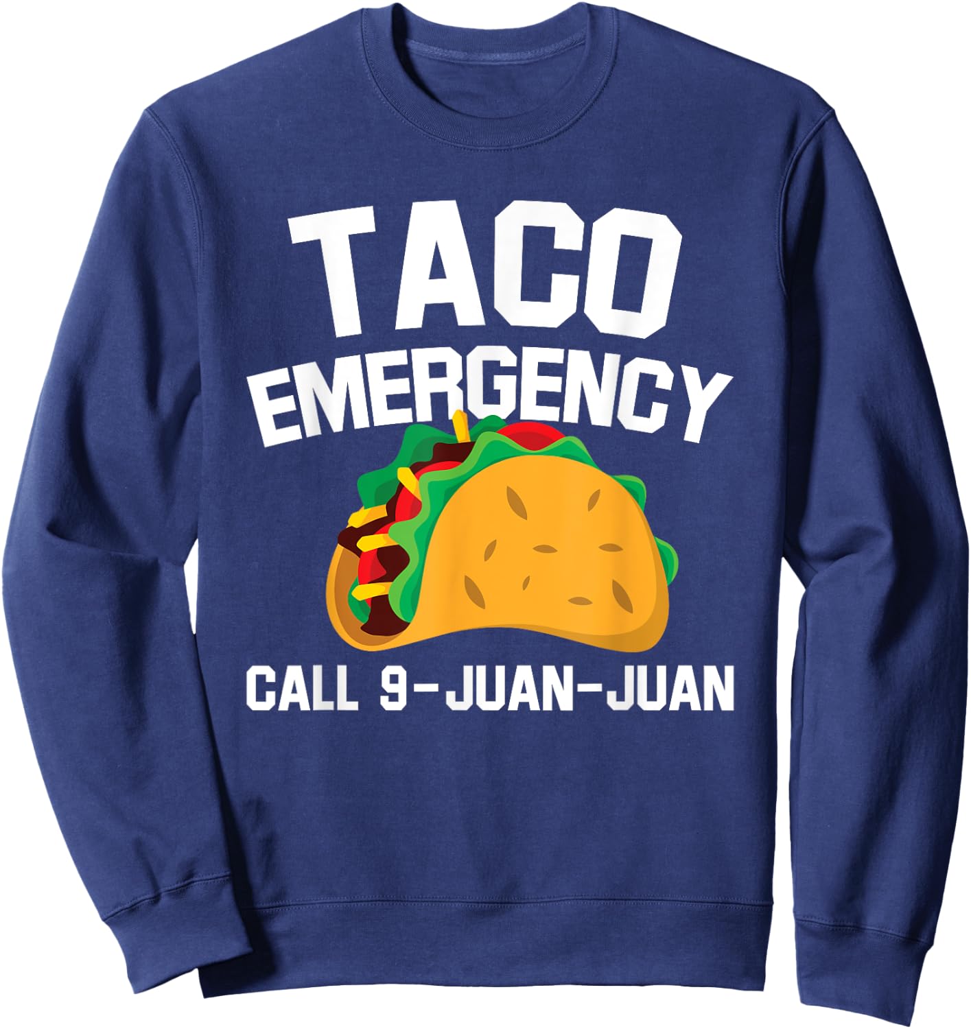 Taco Tuesday Emergency Mexican Food Funny Cinco de Mayo Sweatshirt - Sweatshirt | Navy