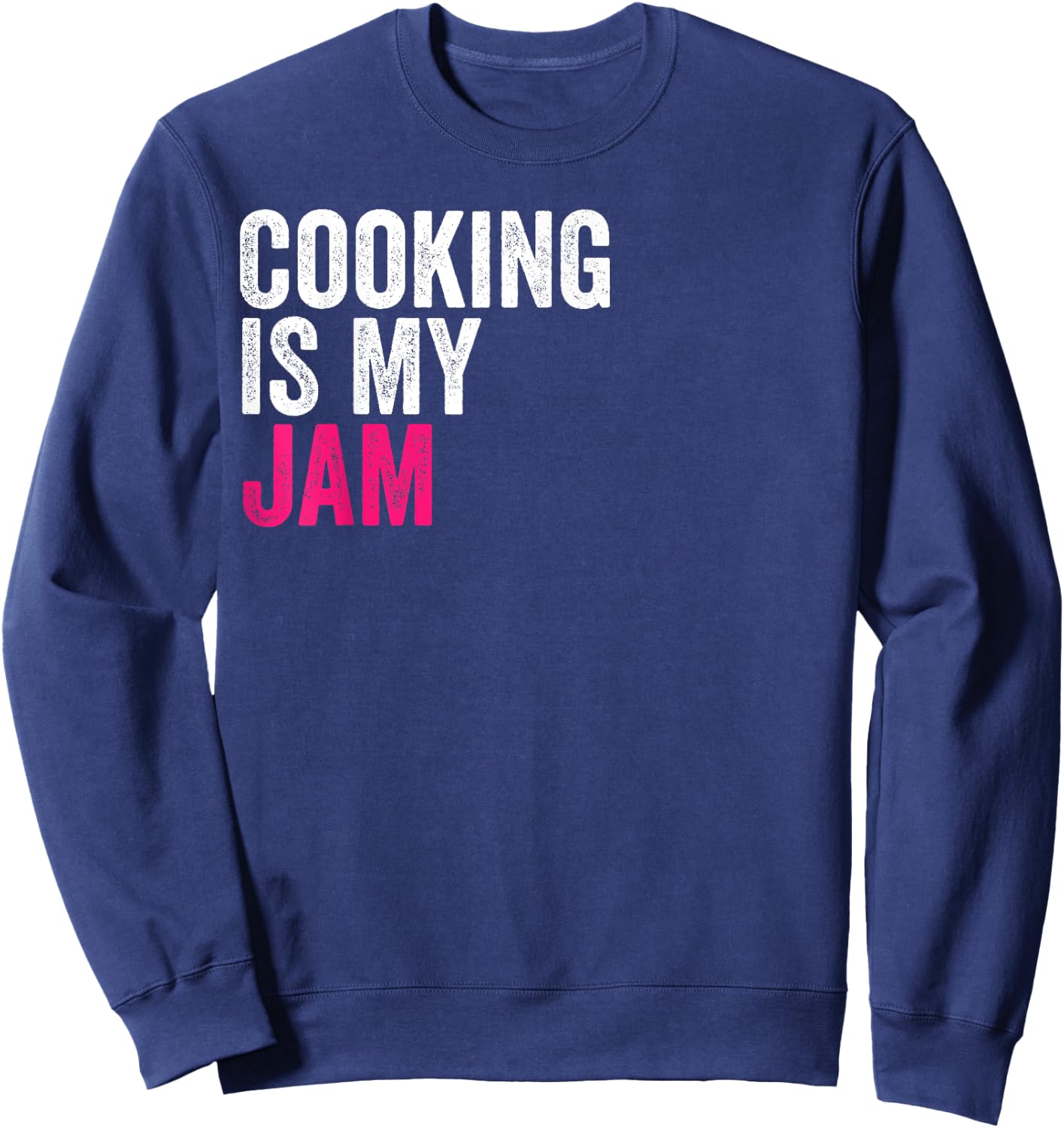 Cooking Is My Jam Funny Favorite Hobbies Activities To Do Sweatshirt - Sweatshirt | Navy