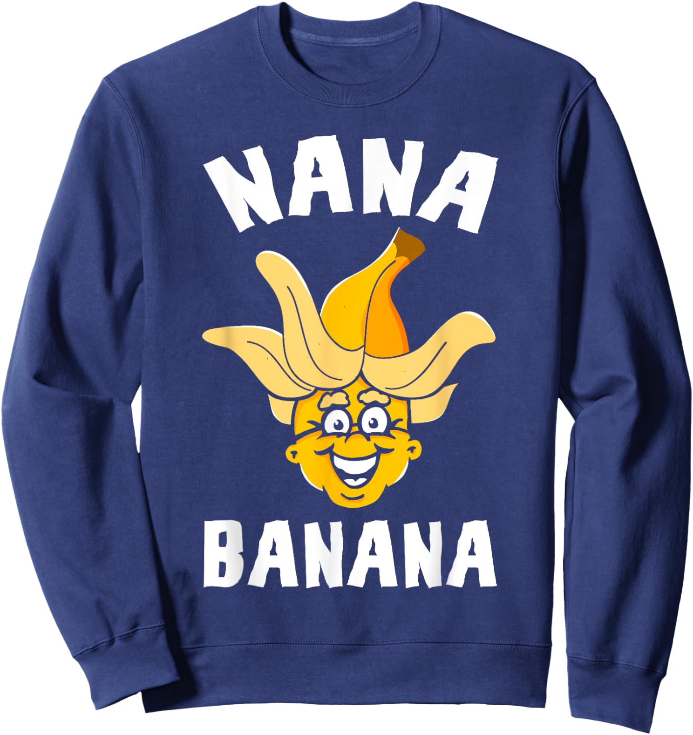 Funny Gift Nana Banana Gift Sweatshirt - Sweatshirt | Navy