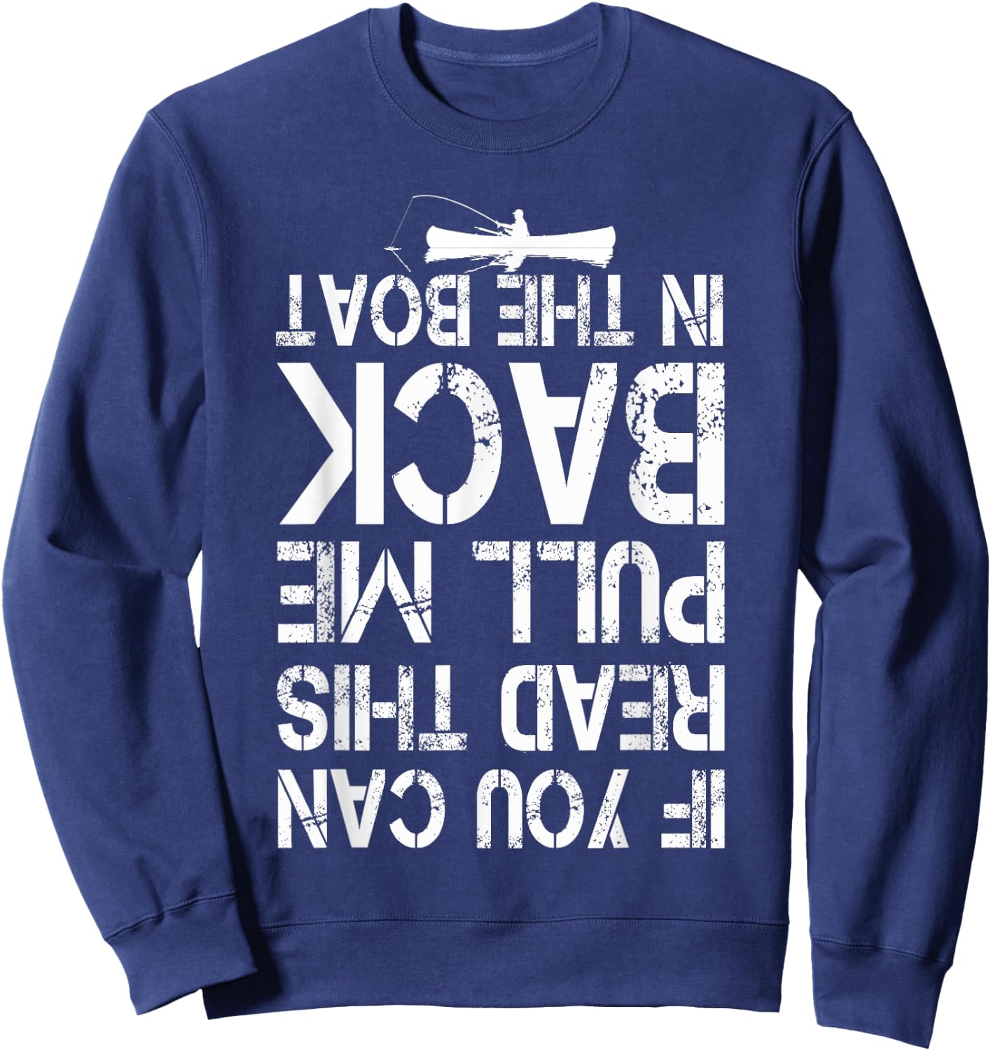 If You Can Read This Pull Me Back In The Boat funny fishing Sweatshirt - Sweatshirt | Navy
