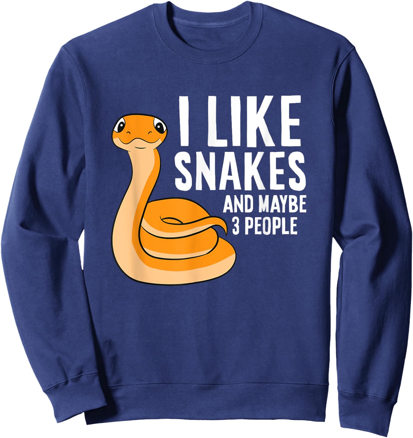I Like Snakes And Maybe 3 People Snake Reptile Lover Sweatshirt - Sweatshirt | Navy