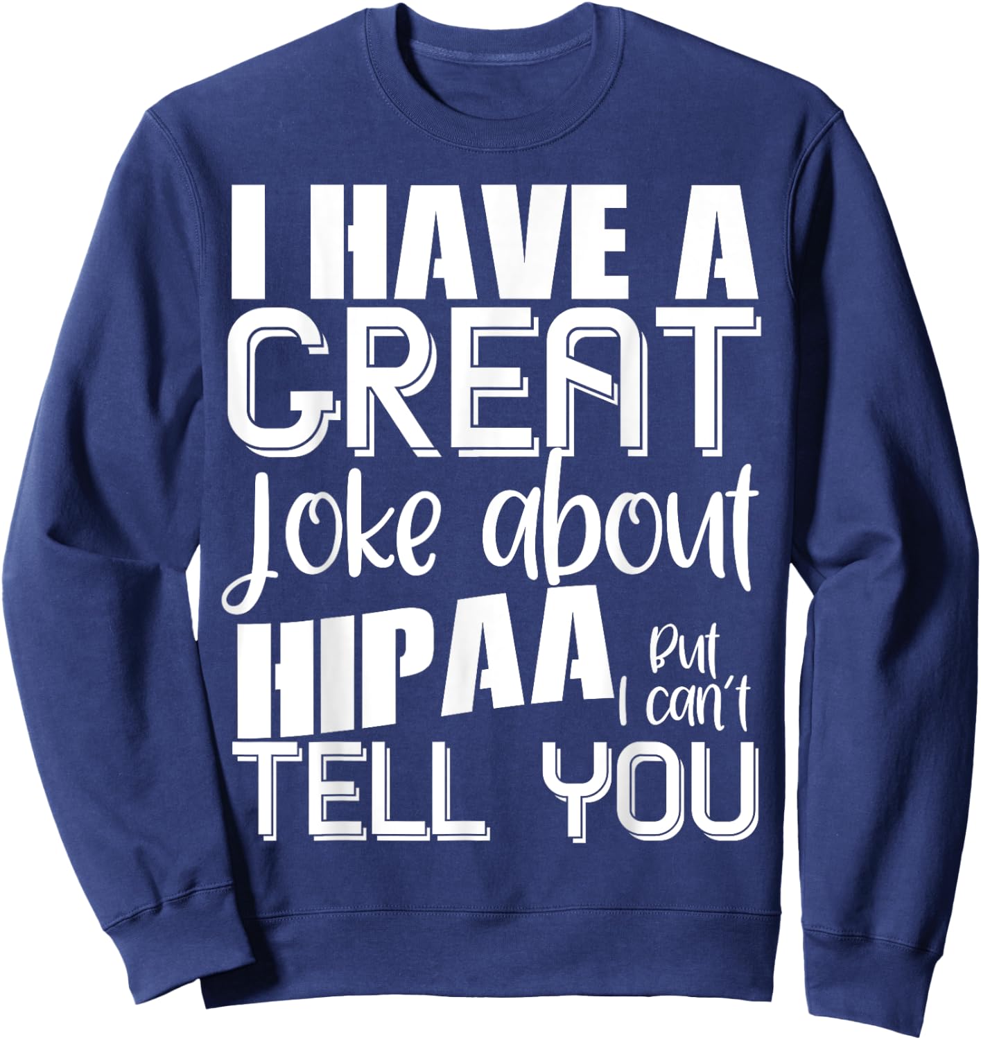 HIPAA Joke Funny Medical Records Coder Billing Sweatshirt - Sweatshirt | Navy