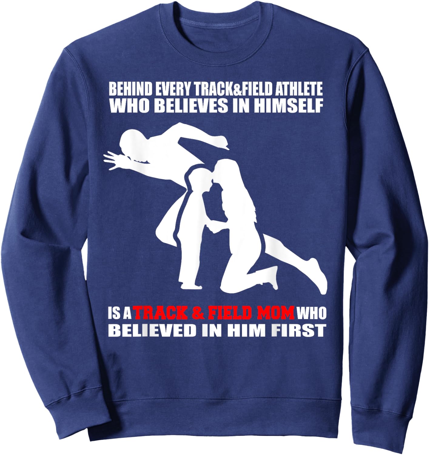 Behind Every Athlete is a Track and Field Mom Funny Athlete Sweatshirt - Sweatshirt | Navy