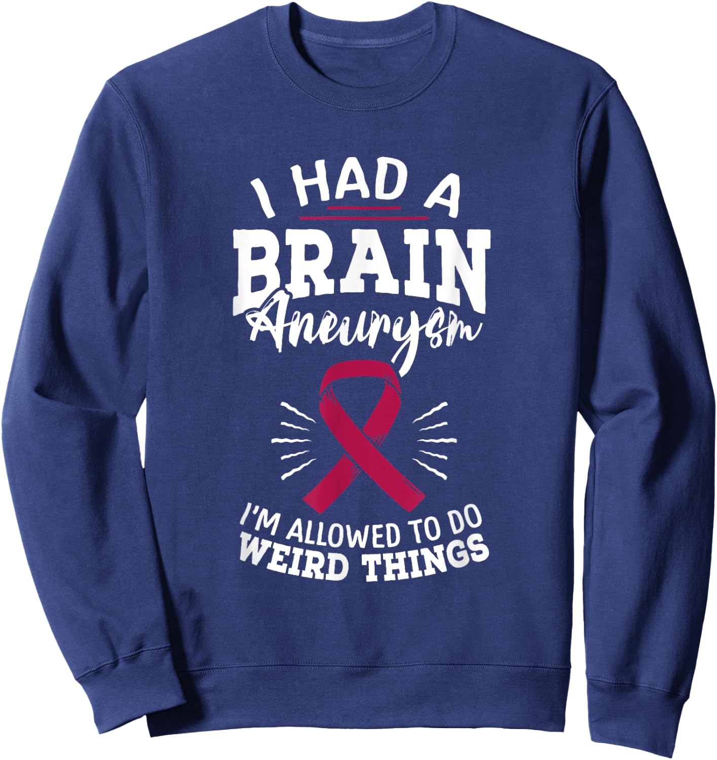 Brain Aneurysm Awareness Had Brain Aneurysm Burgundy Aortic Sweatshirt - Sweatshirt | Navy