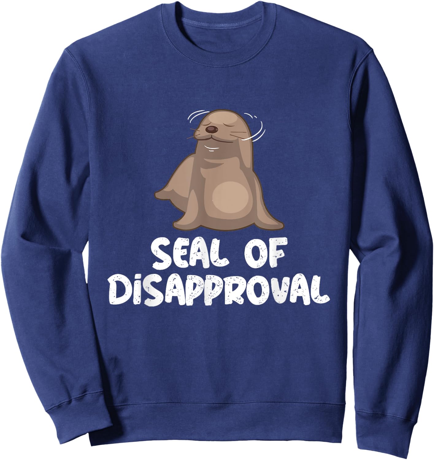Seal Of Disapproval - Sea Lion - Animal Lover Seal's Pun Sweatshirt - Sweatshirt | Navy