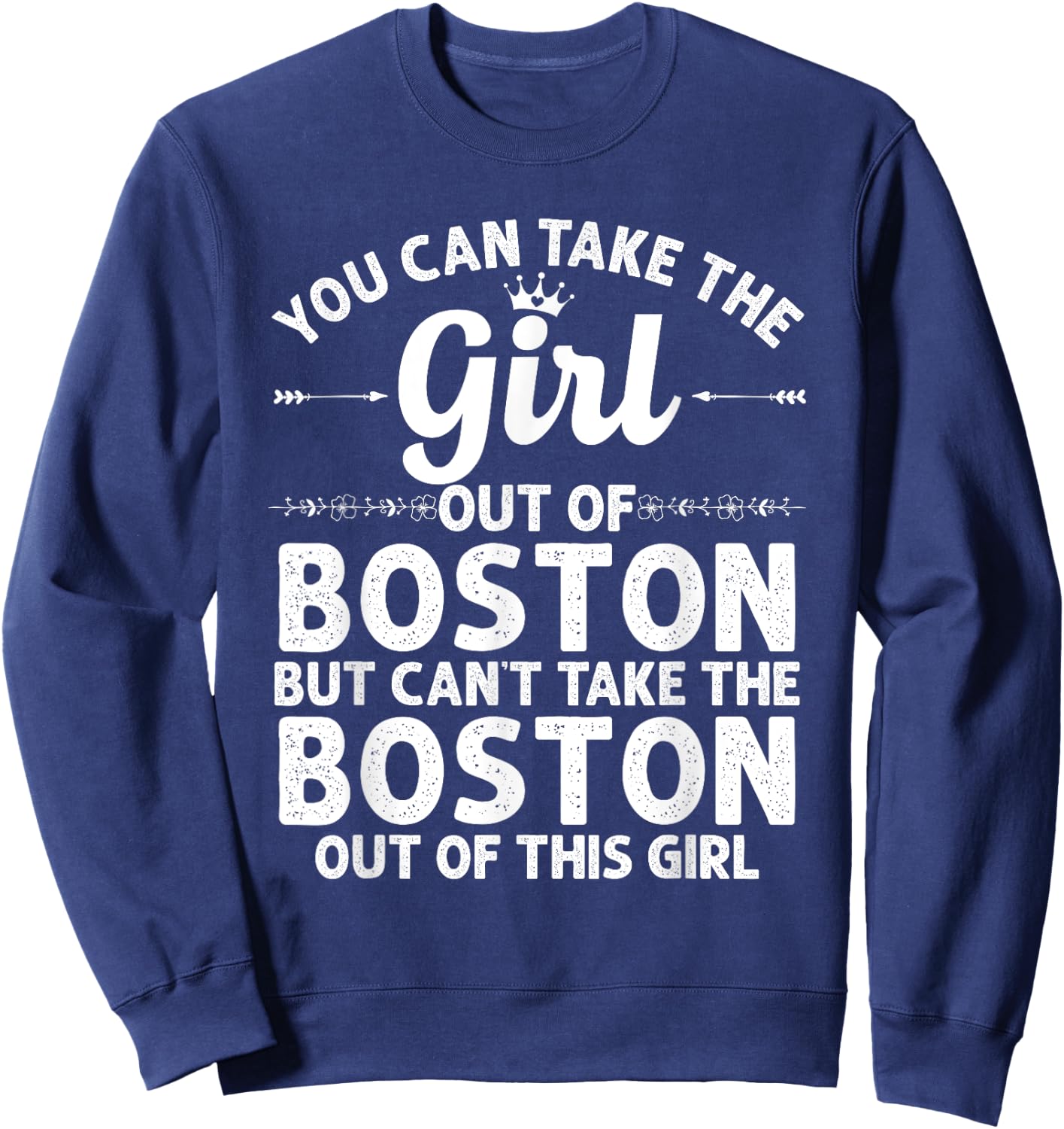 Girl Out Of BOSTON MA MASSACHUSETTS Gift Funny Home Root USA Sweatshirt - Sweatshirt | Navy