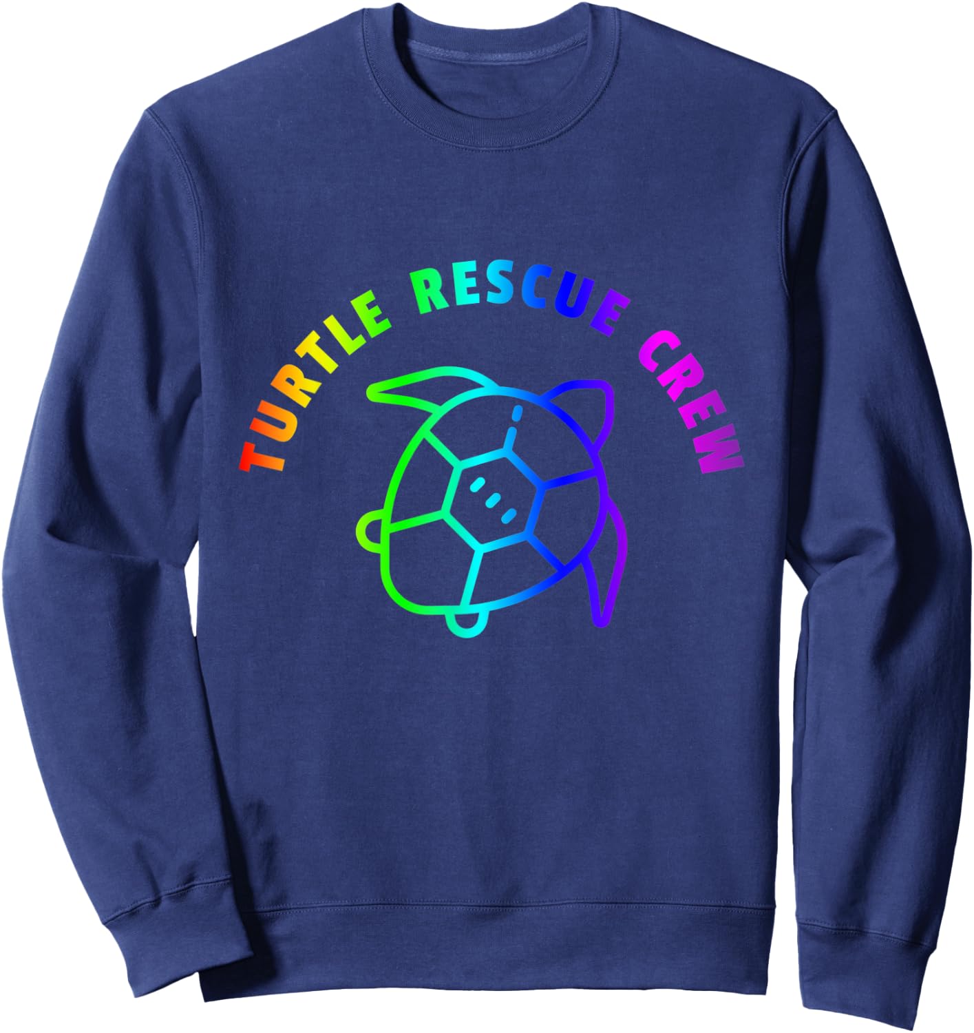 Turtle Rescue Crew Quote - Rainbow Sea Turtle Graphic Sweatshirt - Sweatshirt | Navy