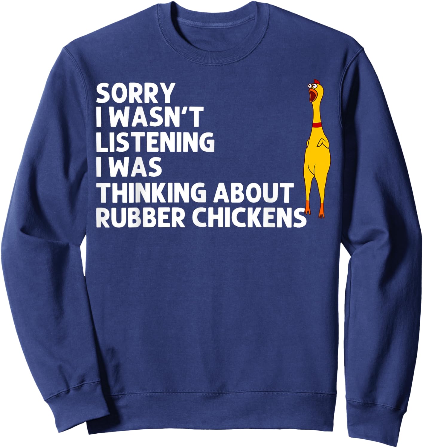 Cute Chicks Squeaking Toy Animal Pun Lover Designs Funny Rubber Chicken Gift Men Women Rubber Chicken Costume Sweatshirt - Sweatshirt | Navy