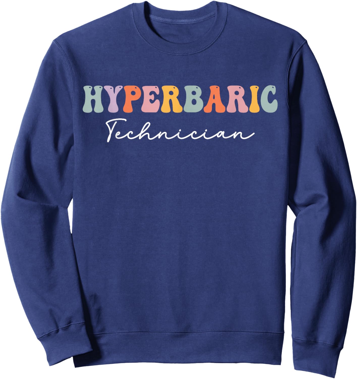 Hyperbaric Technologist Hyperbaric Technician Sweatshirt - Sweatshirt | Navy
