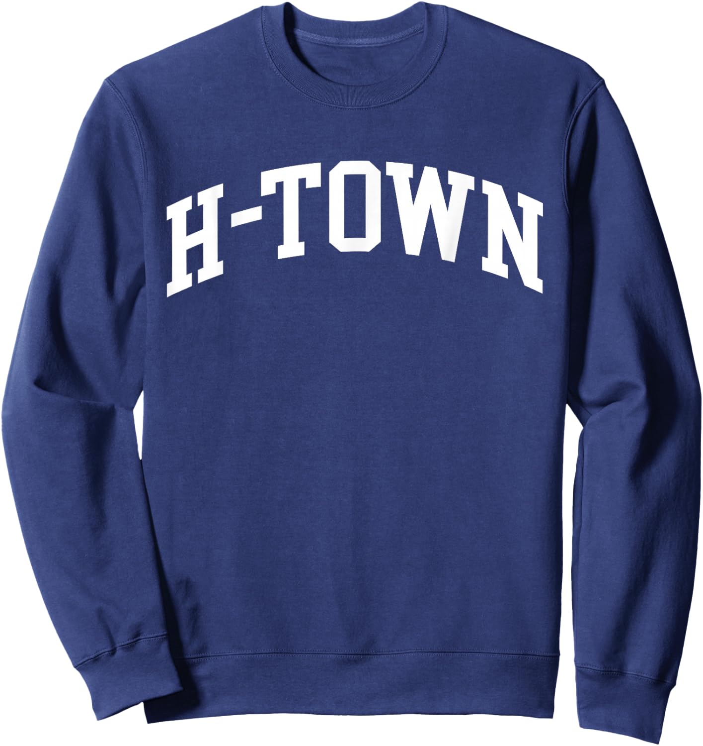 H-Town - Houston Texas Pride Southern Country Proud Texan Sweatshirt - Sweatshirt | Navy