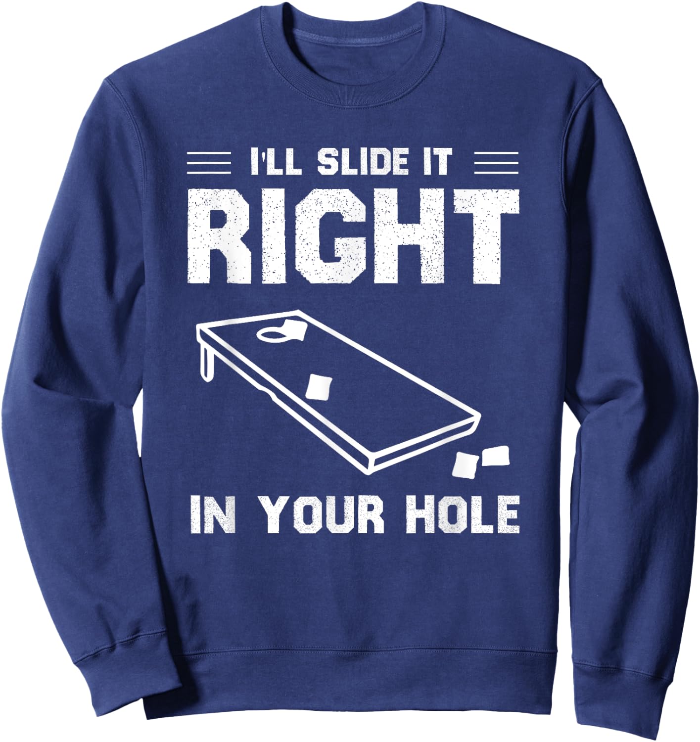 Funny Cornhole Lover I'll Slide It Right In Your Hole Game Sweatshirt - Sweatshirt | Navy