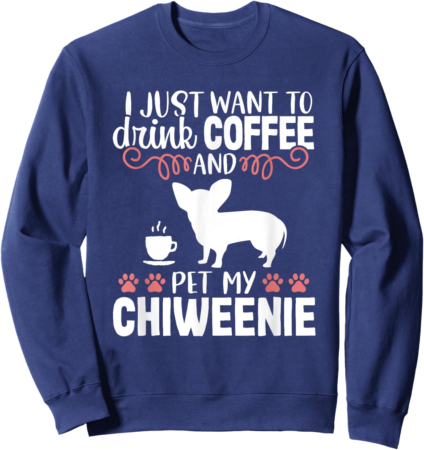 Coffee Funny Cute Dog Owner Lover Chiweenie Dog Mom Women Kids Sweatshirt - Sweatshirt | Navy