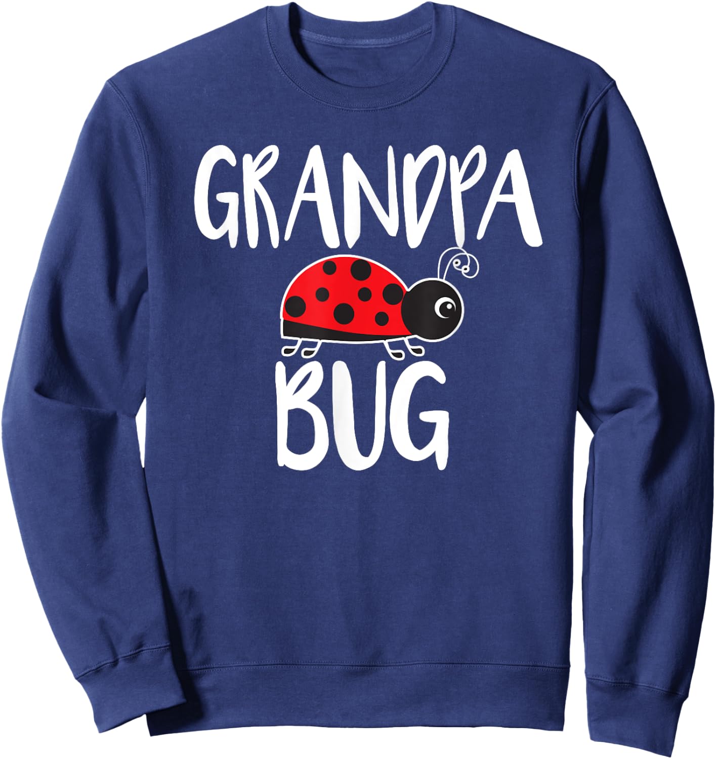 Grandpa Bug Funny Ladybug For Grandpa Sweatshirt - Sweatshirt | Navy