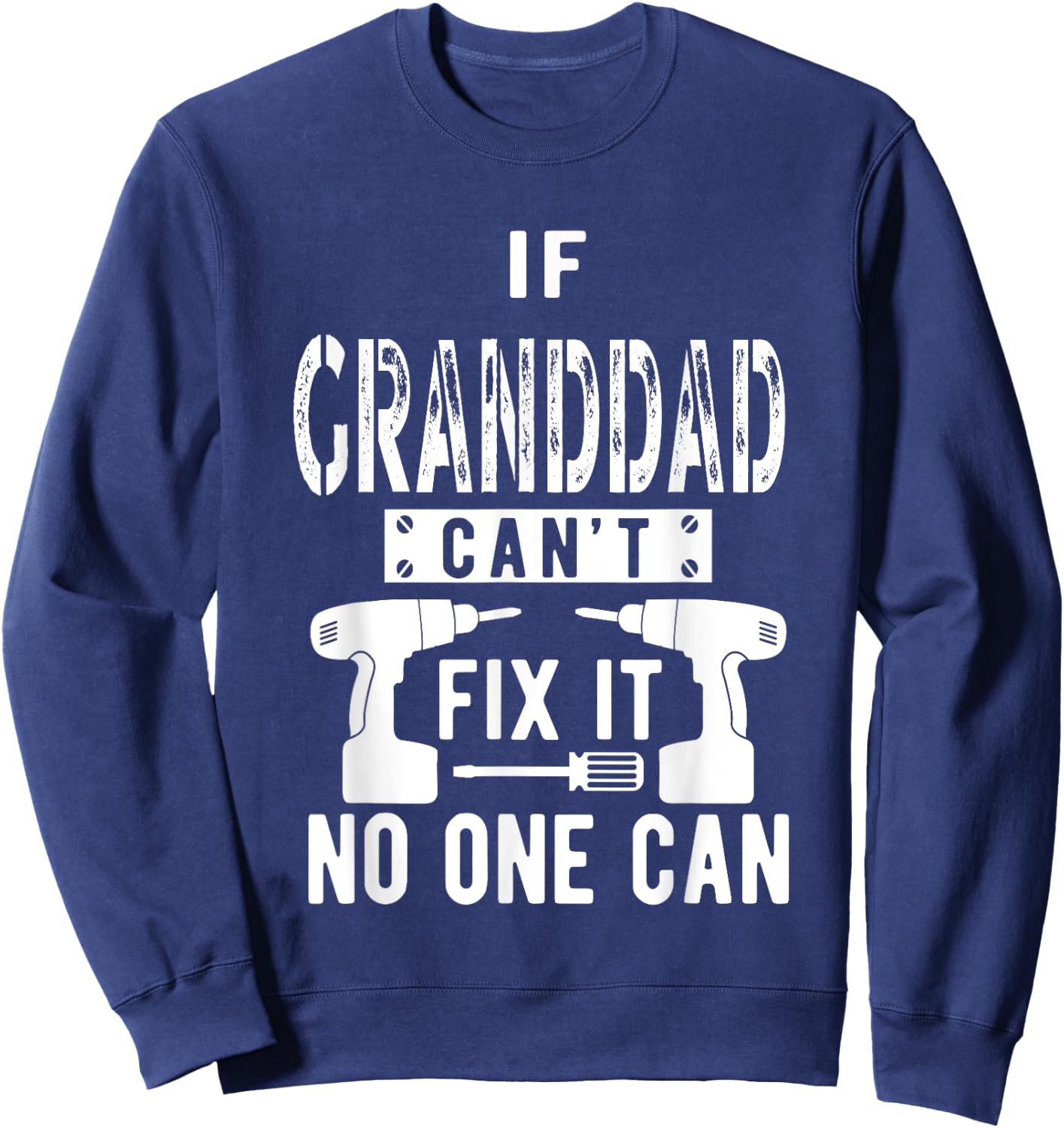 If Granddad Can't Fix It No One Can Grandpa Sweatshirt - Sweatshirt | Navy
