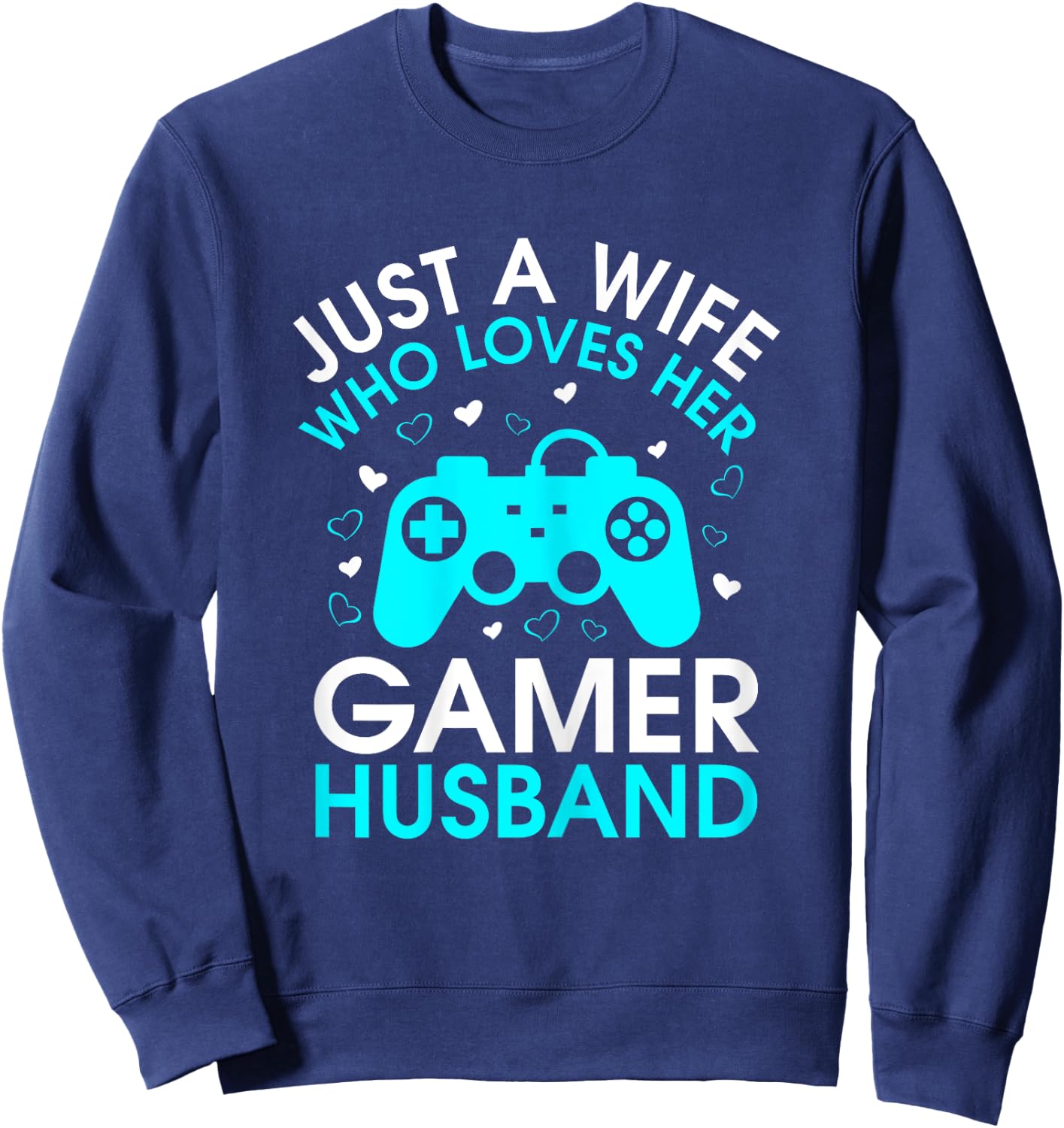 Just A Wife Who Loves Her Gamer Husband Gaming Lover's Wife Sweatshirt - Sweatshirt | Navy