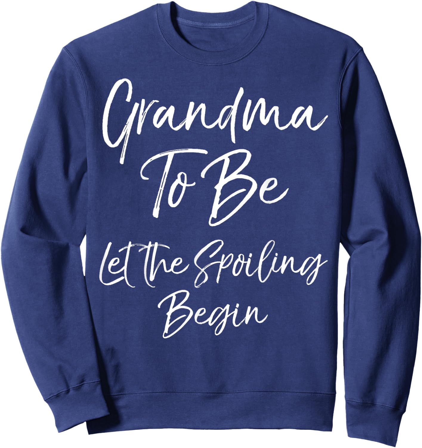 Grandma Announcement Grandma to Be Let the Spoiling Begin Sweatshirt - Sweatshirt | Navy