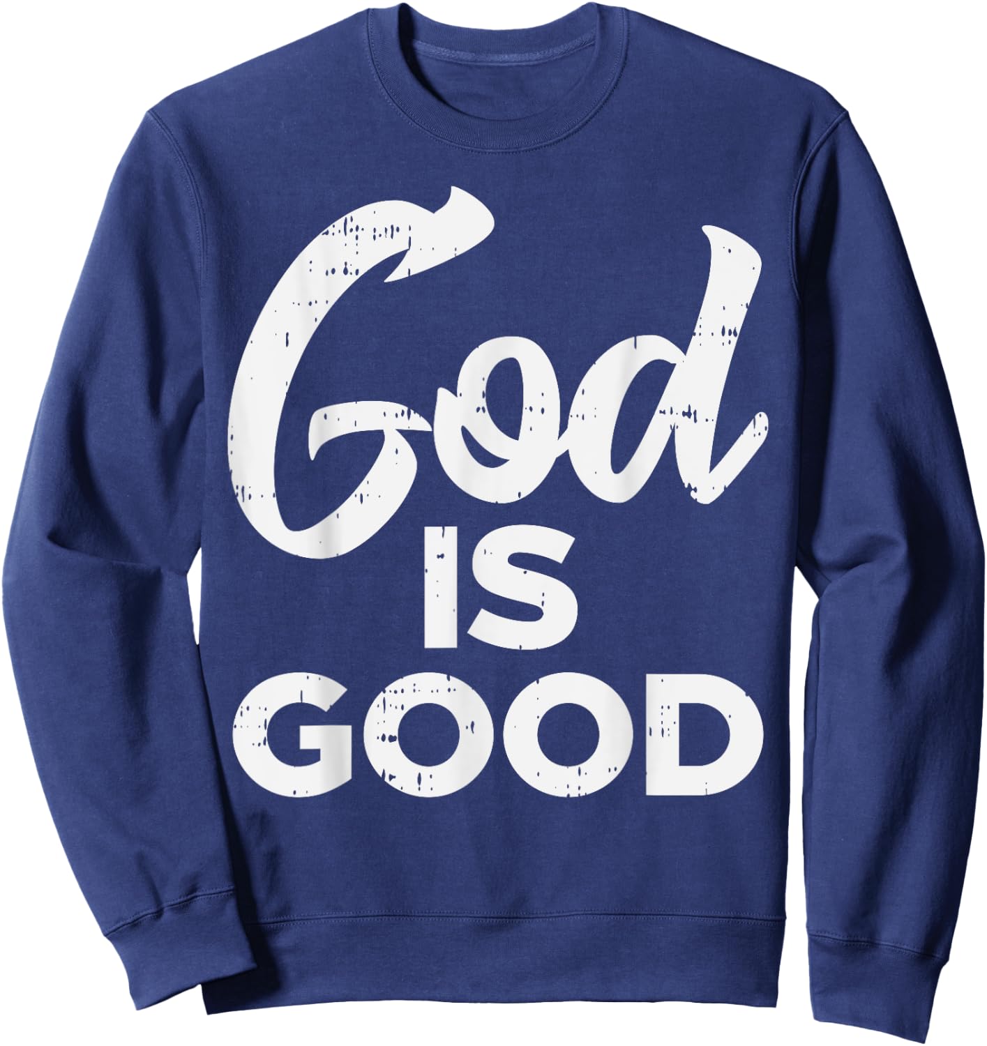 God Is Good Jesus Christian Catholic Religion Faith Gift Sweatshirt - Sweatshirt | Navy