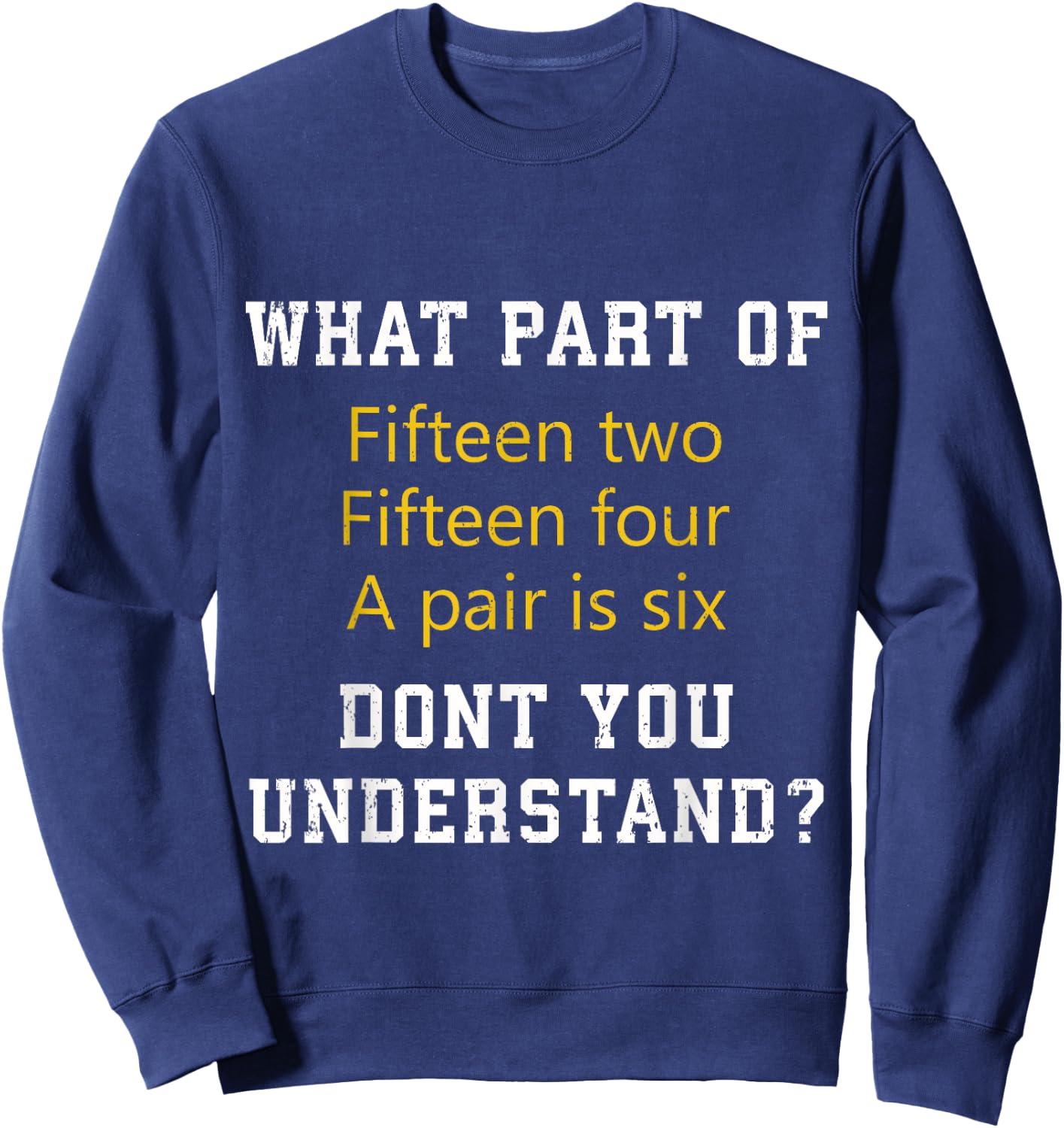Fifteen Two Fifteen Four A pair is Six Funny Cribbage Game Sweatshirt - Sweatshirt | Navy