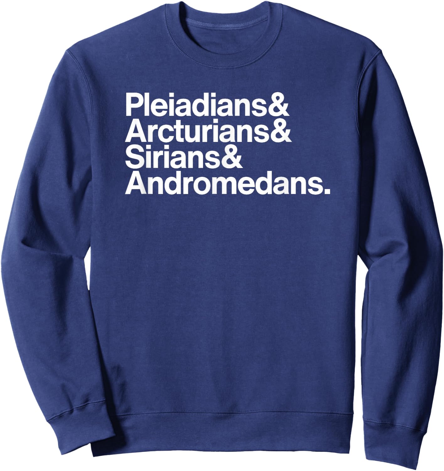 Starseeds: Pleiadians, Arcturians, Sirians, & Andromedans Sweatshirt - Sweatshirt | Navy