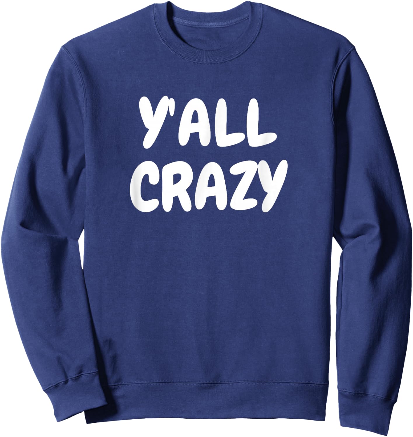 Y'all Crazy fun happy Sweatshirt - Sweatshirt | Navy