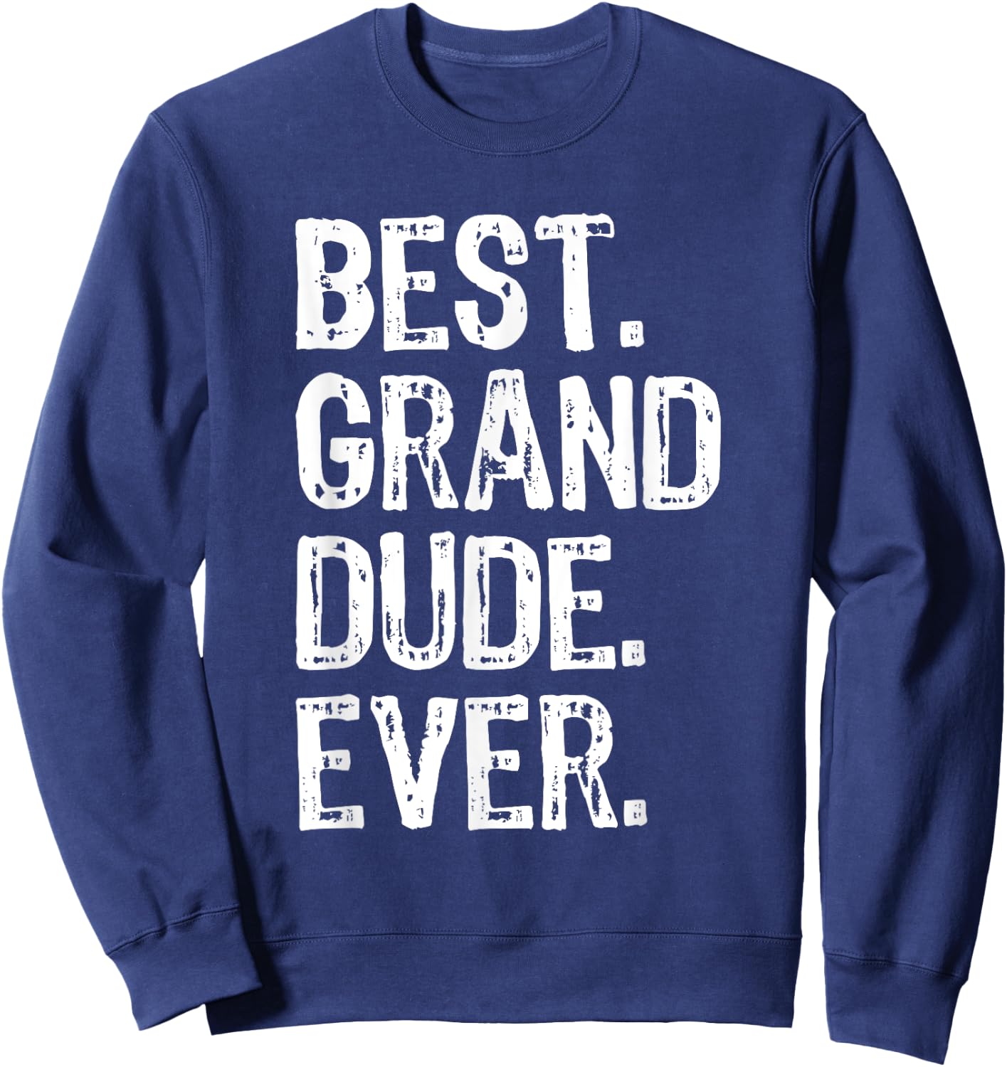 Best Grand-Dude Ever Cool Funny GrandDude Sweatshirt - Sweatshirt | Navy