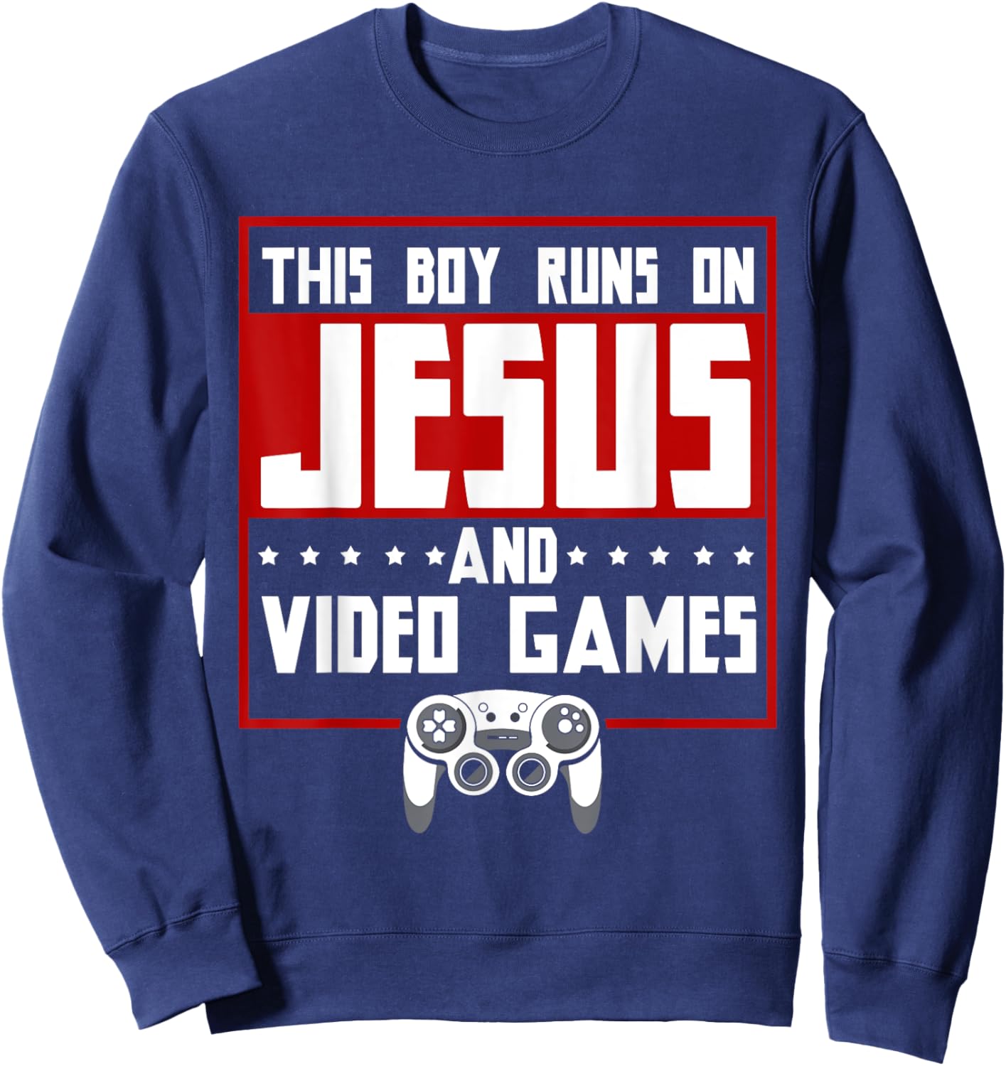 This Boy Runs On Jesus And Video Games Christian Sweatshirt - Sweatshirt | Navy
