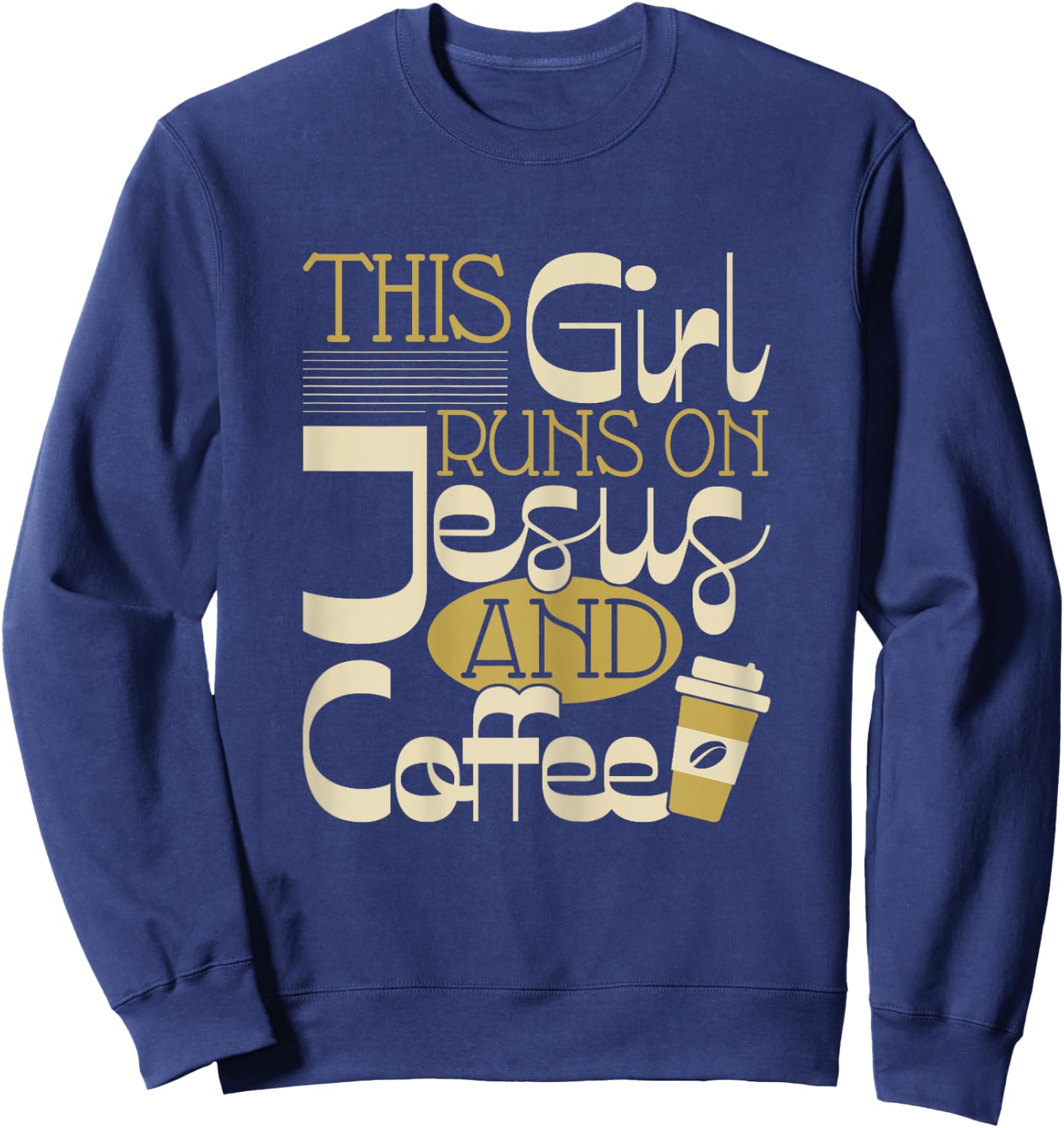 This Girl Runs On Jesus And Coffee - Christian Religious Sweatshirt - Sweatshirt | Navy