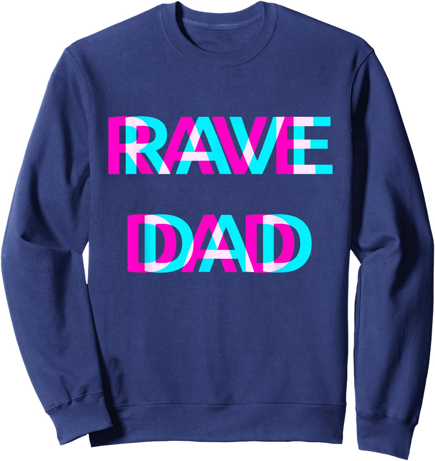Rave Dad Techno EDM Music Festival Father Daddy Raver Sweatshirt - Sweatshirt | Navy