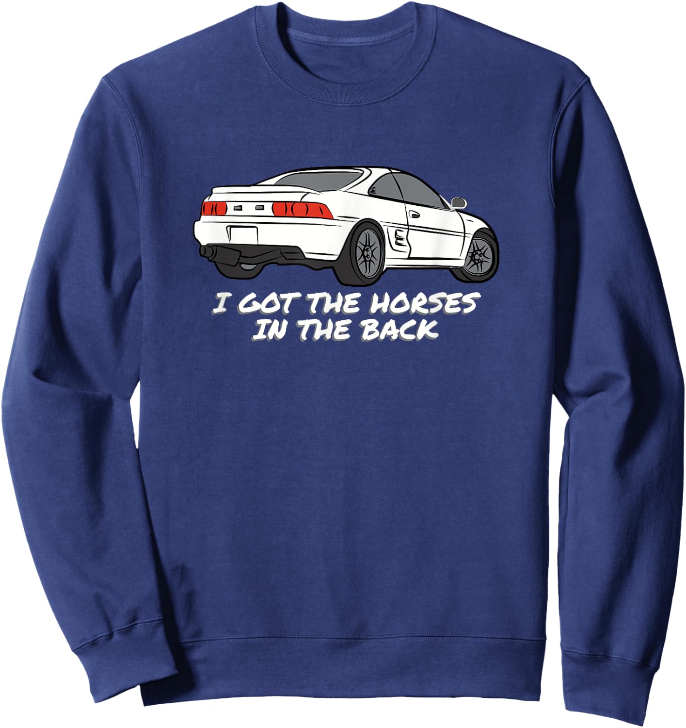 JDM MR2 SW20 I Got The Horses In The Back Sweatshirt - Sweatshirt | Navy