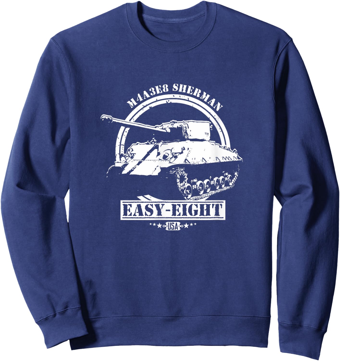 M4A3E8 Sherman Tank Easy Eight USA Gift A WWII Veteran Sweatshirt - Sweatshirt | Navy