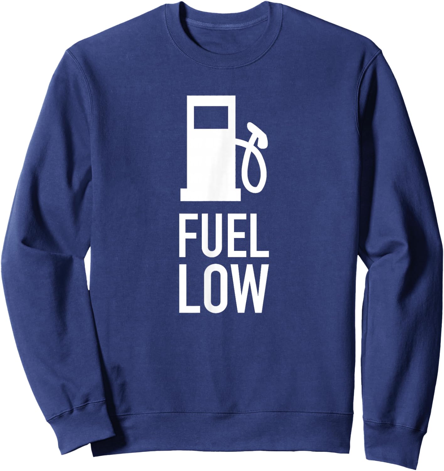 Fuel Low, Cars, Racing, Driver, Mechanic, Racer, Pun, Gift Sweatshirt - Sweatshirt | Navy