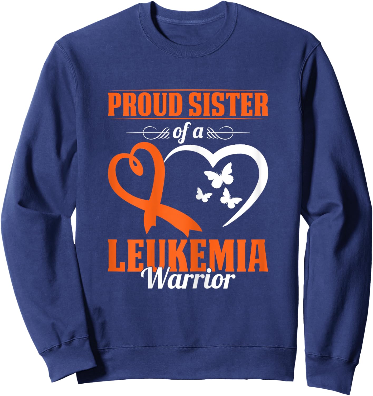 Leukemia Awareness Proud Sister Of A Leukemia Warrior Sweatshirt - Sweatshirt | Navy