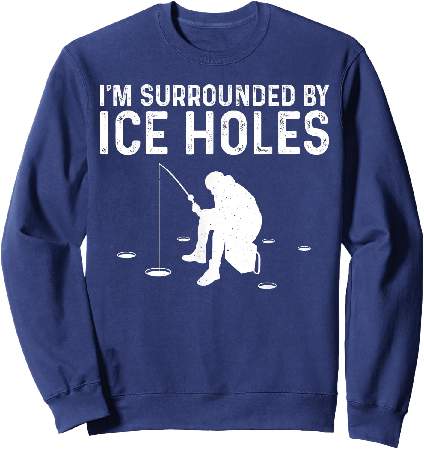 Funny Ice Fishing Gift Women Snow Holes Fishermen Sweatshirt - Sweatshirt | Navy